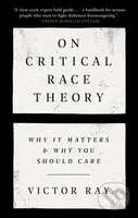 On Critical Race Theory - Victor Ray - kniha z kategorie Humanitní a společenské vědy