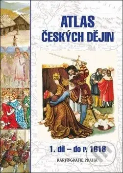 Atlas českých dějin (1. díl do roku 1618) - Eva Semotanová