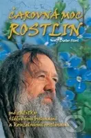 Čarovná moc rostlin (Mé zážitky s léčivými bylinami a kouzelnými rostlinami) - kniha z kategorie Domácí léčba