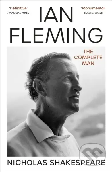 Ian Fleming (The Complete Man) - Nicholas Shakespeare - kniha z kategorie Životopisy