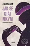 Jak se stát nikým (Probuzení pro skeptiky) - Jiří Charvát - kniha z kategorie Psychologie