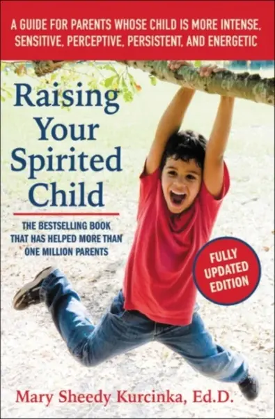 Raising Your Spirited Child, Third Edition - Mary Sheedy Kurcinka