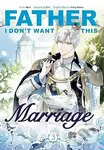 Father, I Dont Want This Marriage, Vol. 3 - Hong Heesu