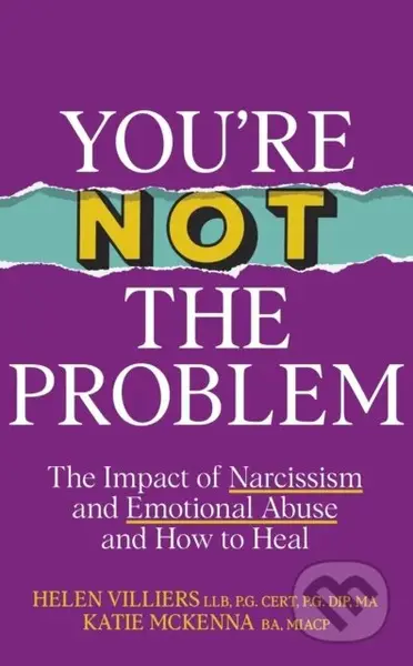 You’re Not the Problem (The Impact of Narcissism and Emotional Abuse and How to Heal - The instant Sunday Times bestseller 2024) - kniha z kategorie…