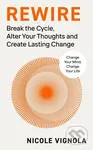 Rewire (Break the Cycle, Alter Your Thoughts and Create Lasting Change) - kniha z kategorie Psychologie