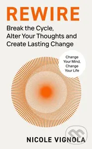 Rewire (Break the Cycle, Alter Your Thoughts and Create Lasting Change),Rewire (Break the Cycle, Alter Your Thoughts and Create Lasting Change) - knih