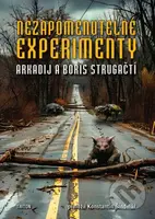 Nezapomenutelné experimenty - Arkadij Strugackij, Boris Strugackij - kniha z kategorie Sci-fi