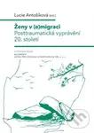 Ženy v (e)migraci - Lucie Antošíková,Ženy v (e)migraci - Lucie Antošíková