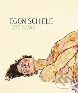 Egon Schiele: Last Years 1914-1918 - Hans-Peter Wipplinger, Kerstin Jesse, Jane Kallir - kniha z kategorie Životopisy