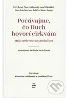 Počúvajme, čo Duch hovorí cirkvám - Cyril Dunaj, Pavol Hrabovecký, Josef Mikulášek, Hana Pohořalá, Ivan Ružička, Robert Svatoň - kniha z kategorie…