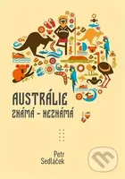 Austrálie známá - nezmámá - Petr Sedláček