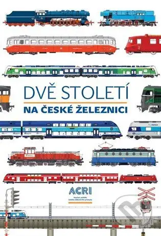 Dvě století na české železnici