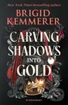 Carving Shadows into Gold - Brigid Kemmerer
