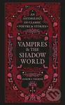 Vampires & the Shadow World (An anthology of classic poetry & stories)