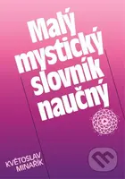 Malý mystický slovník naučný - Květoslav Minařík - kniha z kategorie Náboženská literatura