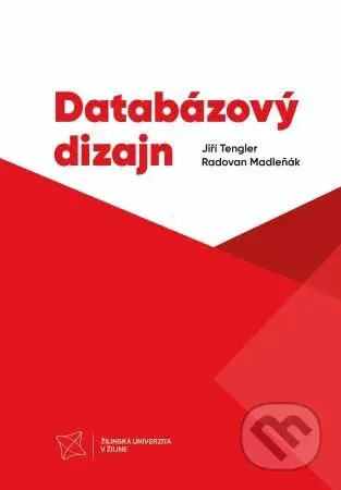 Databázový dizajn - Jiří Tengler, Radovan Madleňák - kniha z kategorie Sítě a internet
