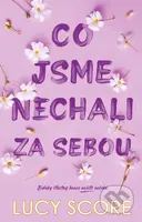 Co jsme nechali za sebou - Lucy Score - kniha z kategorie Romantická