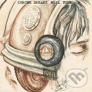 Neil Young: Chrome Dreams - Neil Young,Neil Young: Chrome Dreams - Neil Young