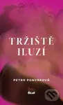 Tržiště iluzí - Petra Poncarová