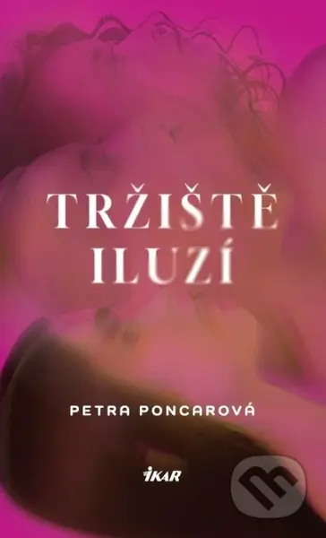Tržiště iluzí - Petra Poncarová