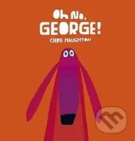 Oh No, George! - Chris Haughton (ilustrátor) - kniha z kategorie Pohádky