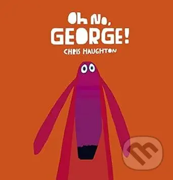 Oh No, George! - Chris Haughton (ilustrátor) - kniha z kategorie Pohádky