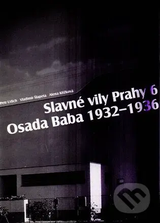 Slavné vily Prahy 6 – Osada Baba 1932-1936 - Alena Křížková - kniha z kategorie Historie