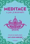 Meditace a jak jí rozumět (Úvod do bdělosti) - Amy Leigh Mercree - kniha z kategorie Spiritualita