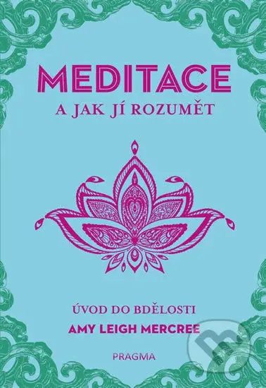 Meditace a jak jí rozumět (Úvod do bdělosti) - Amy Leigh Mercree - kniha z kategorie Spiritualita