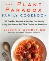 The Plant Paradox Family Cookbook - Steven R. Gundry