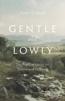 Gentle and Lowly (The Heart of Christ for Sinners and Sufferers) - kniha z kategorie Filozofie