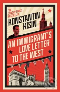 An Immigrant's Love Letter to the West - Konstantin Kisin, Peter Lloyd