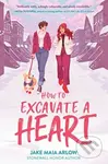 How to Excavate a Heart - Jake Maia Arlow - kniha z kategorie Pro děti