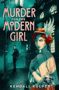 Murder for the Modern Girl - Kendall Kulper - kniha z kategorie Pro děti