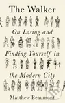The Walker (On Finding and Losing Yourself in the Modern City) - kniha z kategorie Literární věda