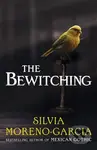 The Bewitching - Silvia Moreno-Garcia - kniha z kategorie Horory