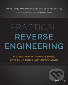 Practical Reverse Engineering - Bruce Dang, Alexandre Gazet, Elias Bachaalany, Sebastien Josse