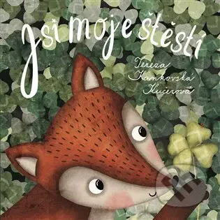 Jsi moje štěstí - Tereza Kaňkovská Kučerová - kniha z kategorie Pohádky