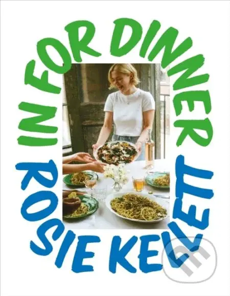 In for Dinner (101 delicious & affordable recipes to batch cook, share and enjoy) - kniha z kategorie Od známých osobností