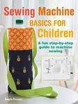 Sewing Machine Basics for Children - Angela Pressley