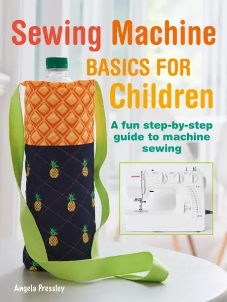Sewing Machine Basics for Children - Angela Pressley