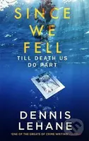 Since We Fell - Dennis Lehane - kniha z kategorie Thrillery