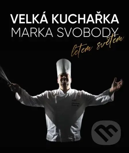 Velká kuchařka Marka Svobody, letem světem - Marek Svoboda - kniha z kategorie Od známých osobností