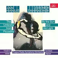 Symfonický orchestr Čs. rozhlasu v Praze, Vladimír Válek, František Vajnar – Zahradník: Při slunci a jeho jasu - Hanuš: Deštník z Piccadilly