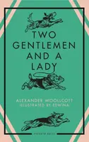 Two Gentlemen and a Lady - Alexander Woollcott