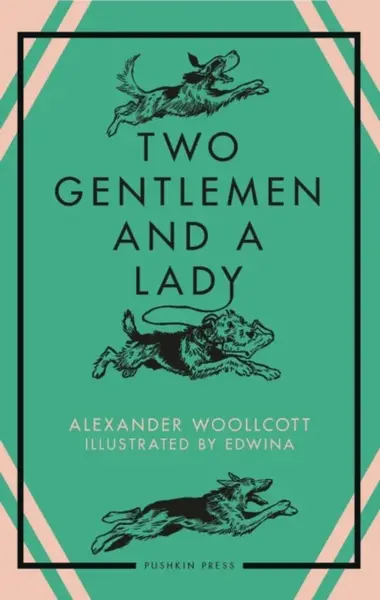 Two Gentlemen and a Lady - Alexander Woollcott