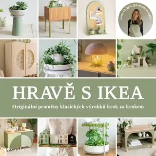 Hravě s IKEA - Originální proměny klasických výrobků kok za krokem - Ehlgotz Luisa