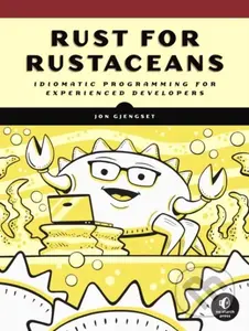 Rust for Rustaceans (Idiomatic Programming for Experienced Developers) - kniha z kategorie Počítače a internet