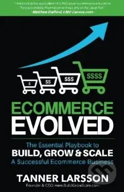 Ecommerce Evolved (The Essential Playbook To Build, Grow and Scale A Successful Ecommerce Business) - kniha z kategorie Podnikání