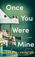 Once You Were Mine (A Novel) - Elizabeth Langston - kniha z kategorie Společenská beletrie